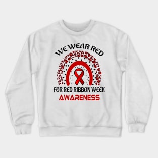 We Wear Red For Red Ribbon Week Awareness Crewneck Sweatshirt